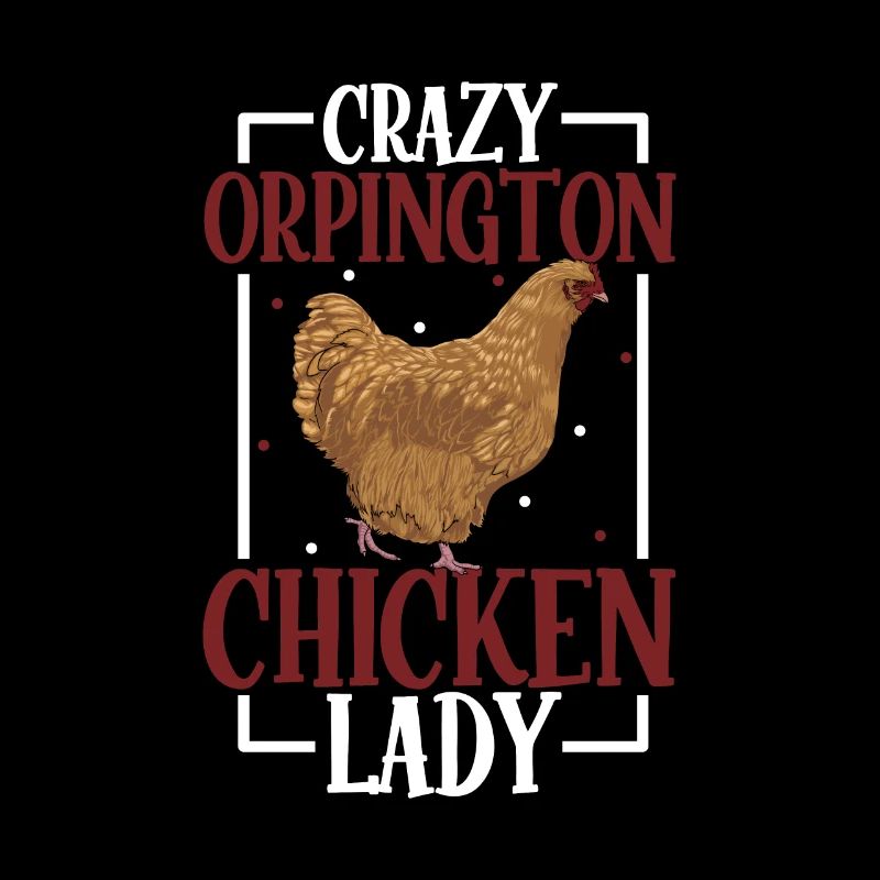 Crazy Orpington Chicken Lady - Orpington