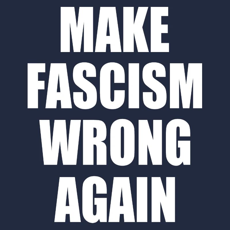 make fascism wrong again