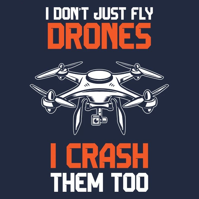I Don't Just Fly Drone, I Crash Them Too