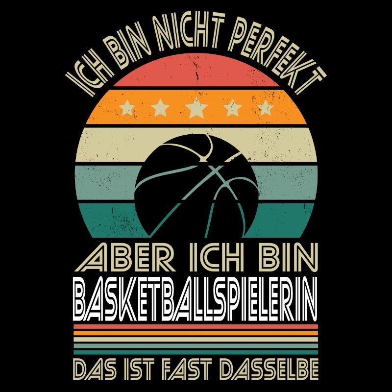 Nicht perfekt aber ich bin Baskteballspielerin