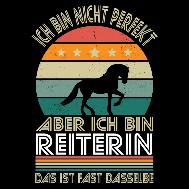 Ich bin nicht perfekt aber ich bin Reiterin