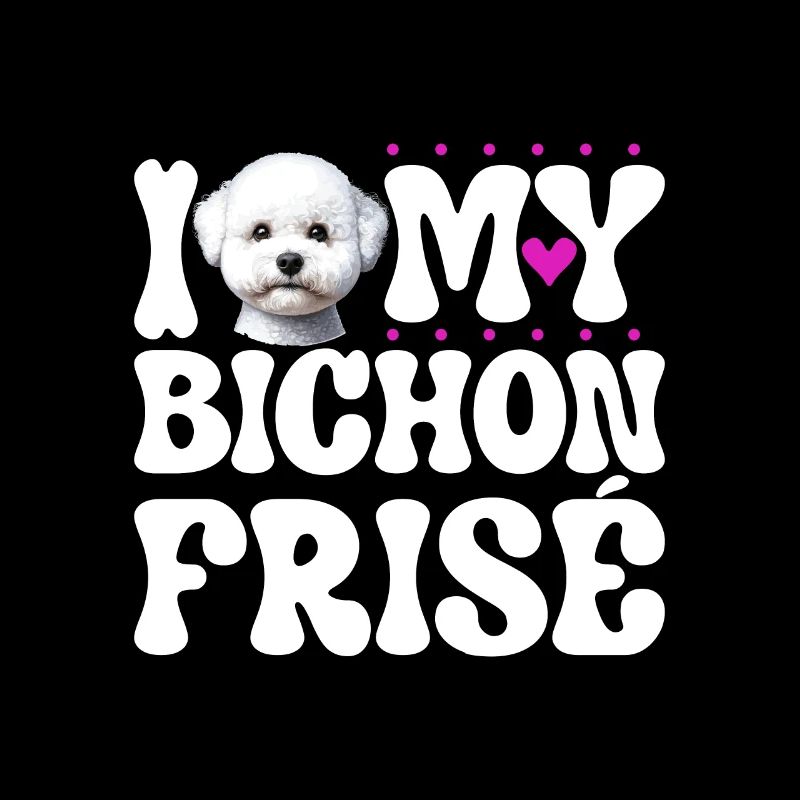 I love my Bichon Frisé