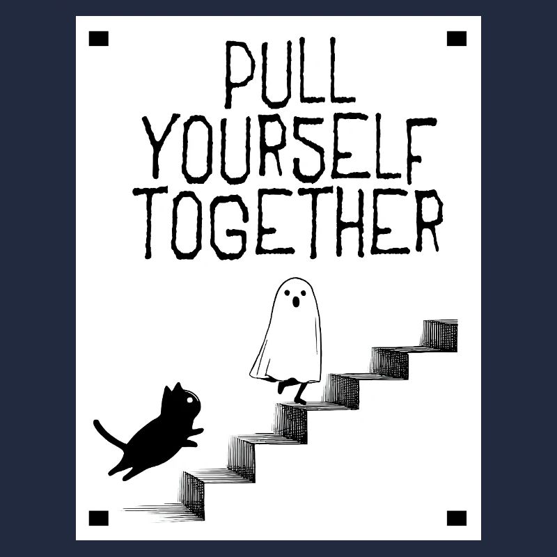 Pull yourself together