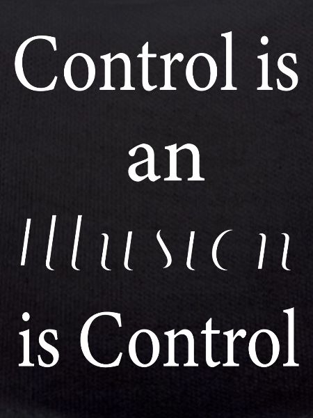 Control is an illusion