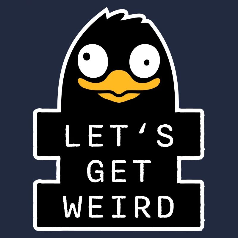 Let's Get Weird Penguin Weird Bird Crazy