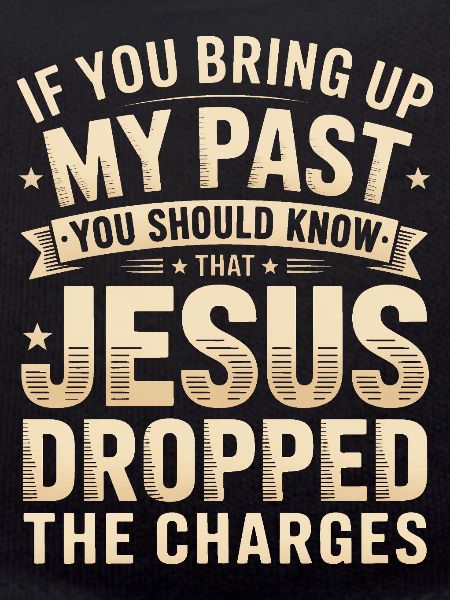 Jesus dropped the charges