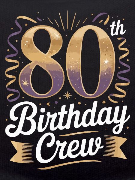 80th birthday crew