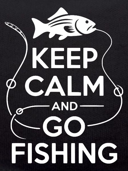 Keep Calm and Go Fishing