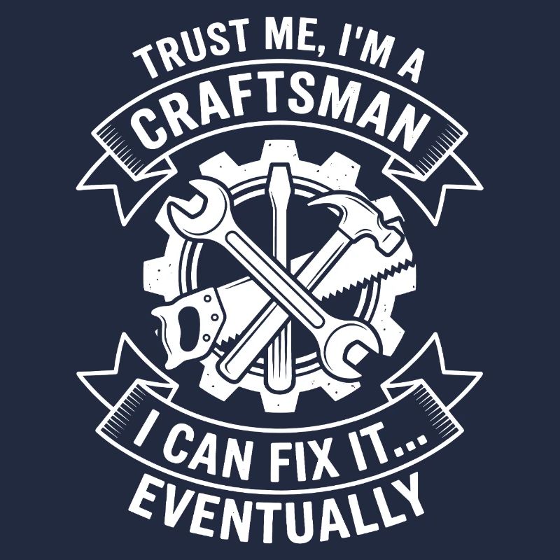 Trust me, I'm a craftsman
