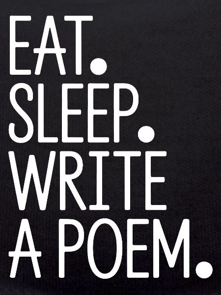 Eat Sleep Write A Poem