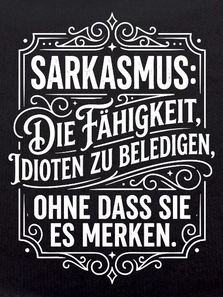 Sarkasmus Fähigkeit Idioten beleidigen