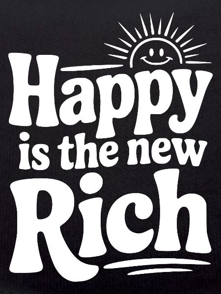 Happy is The New Rich