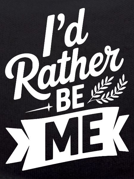 I'd Rather Be Me