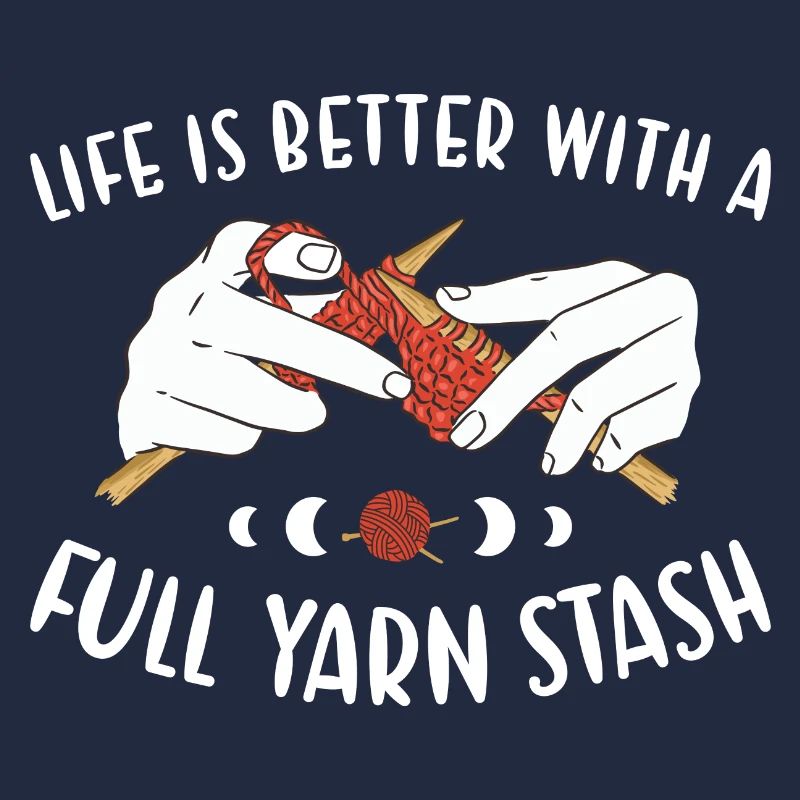 Life Is Better With A Full Yarn Stash Knitting