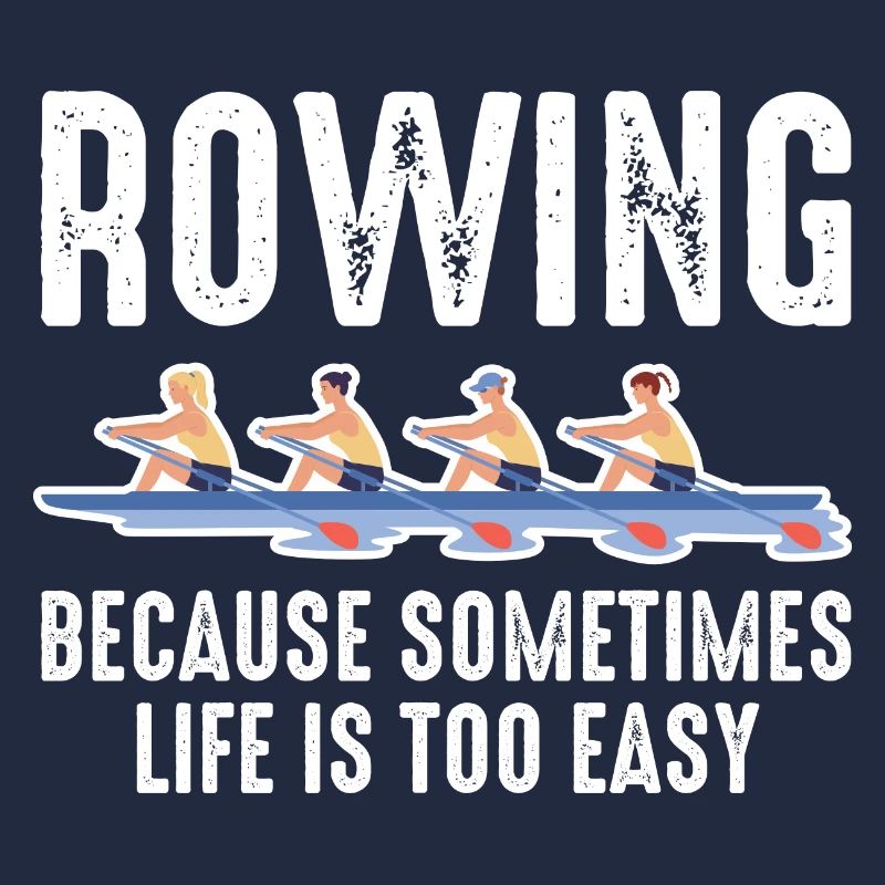 Rowing Because Sometimes Life Is Too Easy