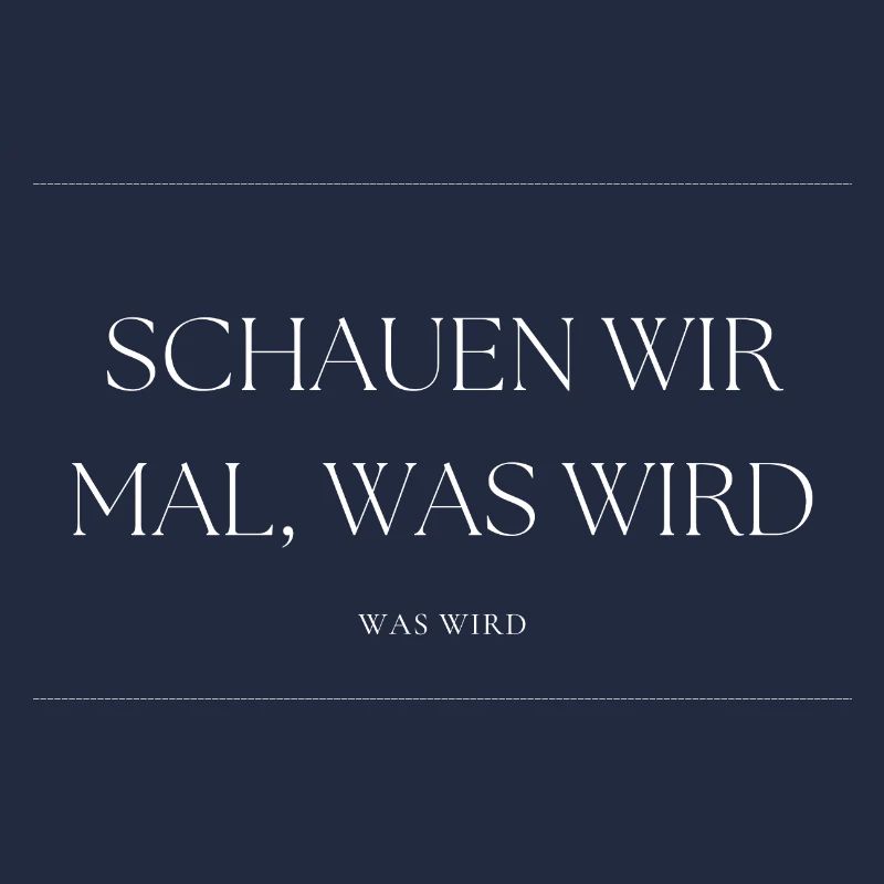 Schauen wir mal was wird - was wird