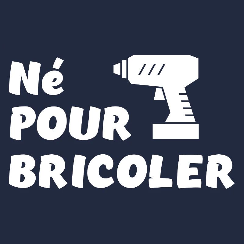 Né pour bricoler perceuse