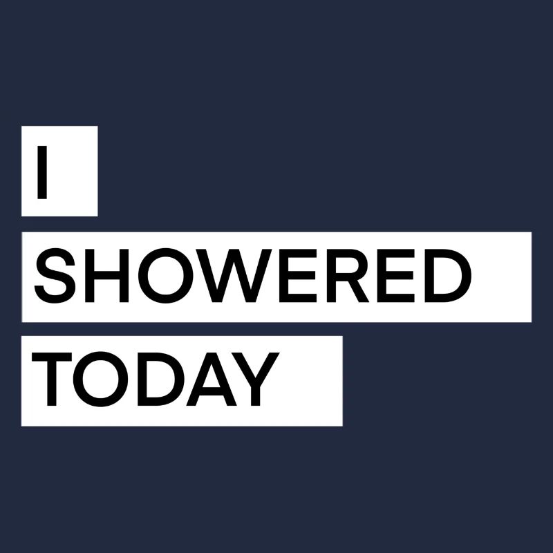 I Showered Today Funny Corny Saying