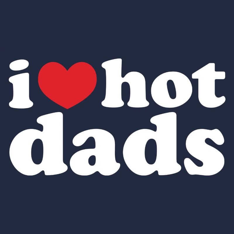 i love hot dads