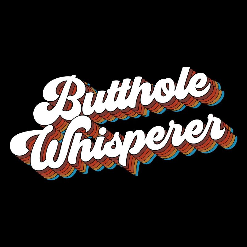 Butthole Whisperer drôle de dicton