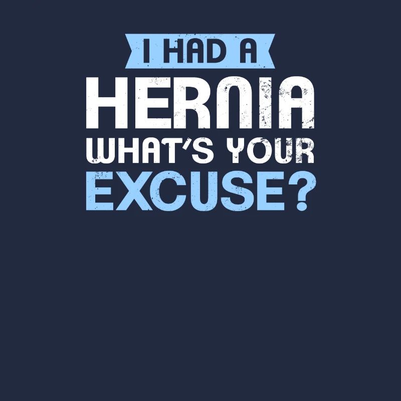 Hernia Surgery What Is Your Excuse Gift