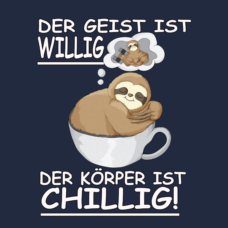 Faultier Spruch Geist ist willig, Körper Chillig