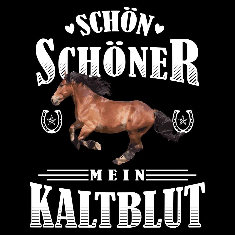 Schön Schöner Mein Kaltblut