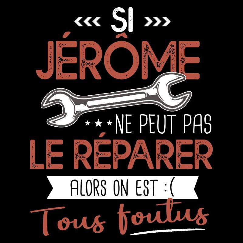 Si Jérôme ne peut pas le réparer on est foutus