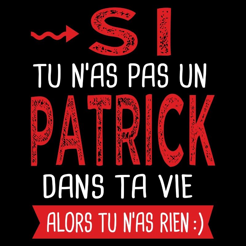 tu n as pas un Patrick dans ta vie Cadeau Humour