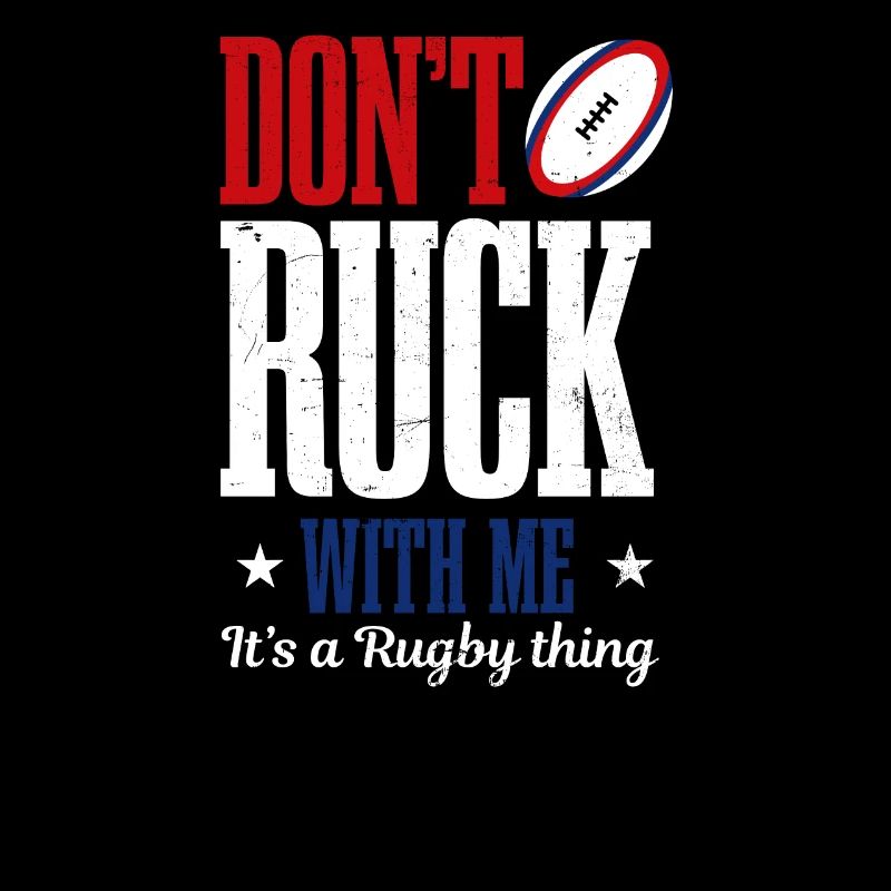 Rugby Don't Ruck With Me