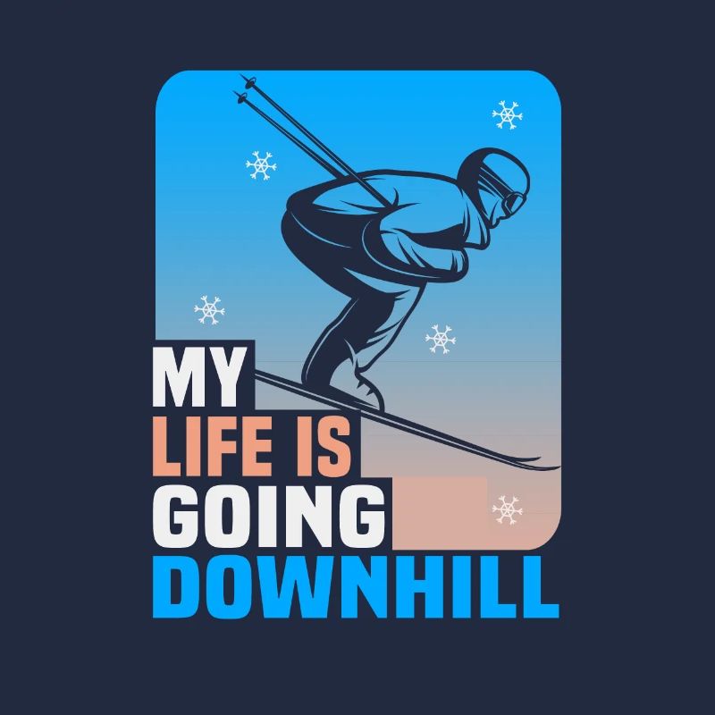 Skier My life is going downhill Ski