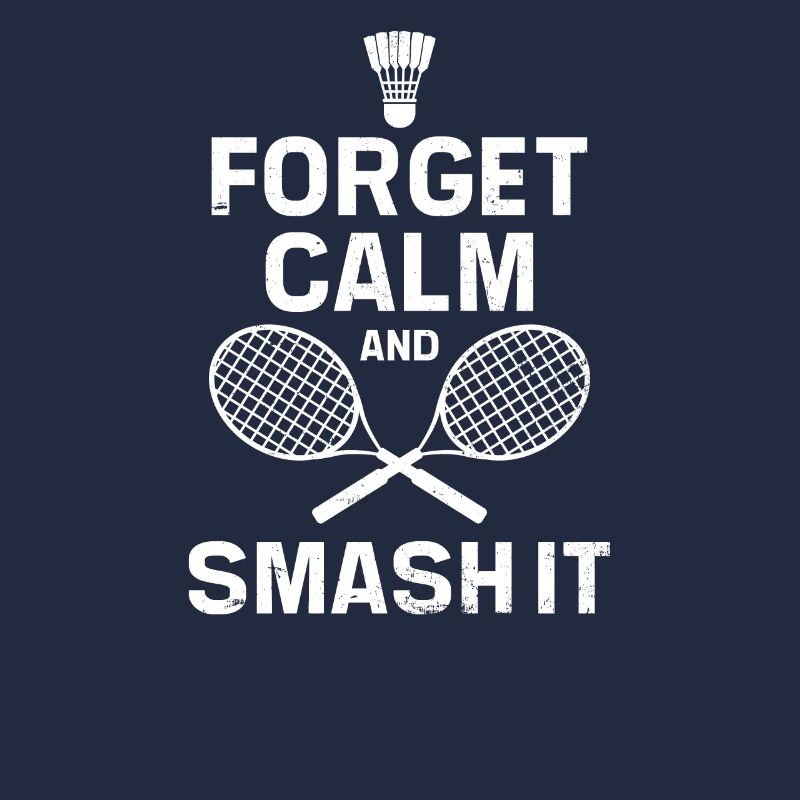 Badmintonspieler Forget Calm Smash It