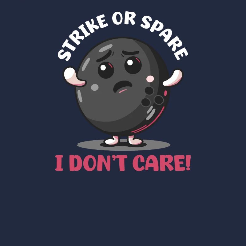 Bowling Strike Or Spare, I Don'T Care!