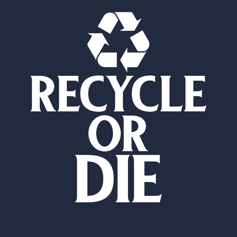 Recycle or Die Green Ecofriendly Environmentalist