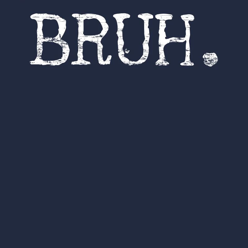 Bruh Bro Bruder