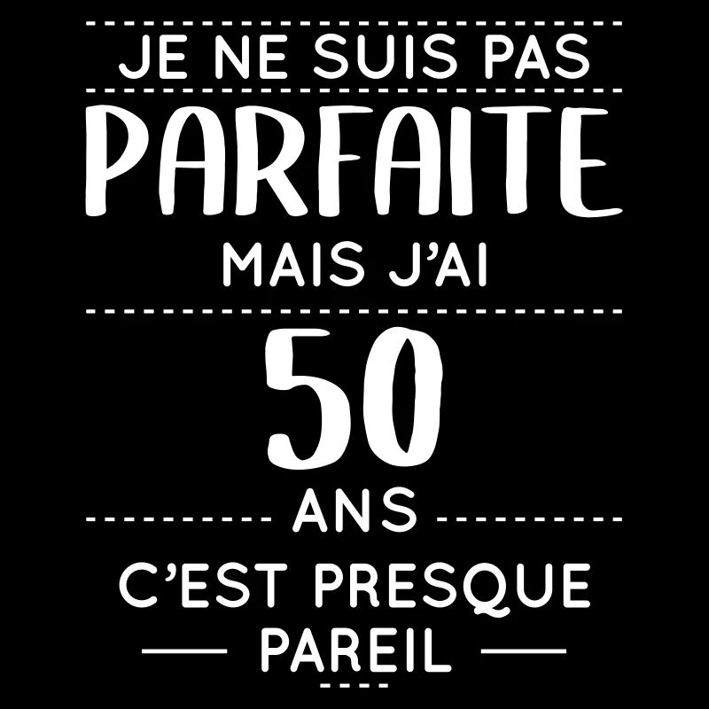 Anniversaire 50 ans - Pas parfaite mais 50 ans