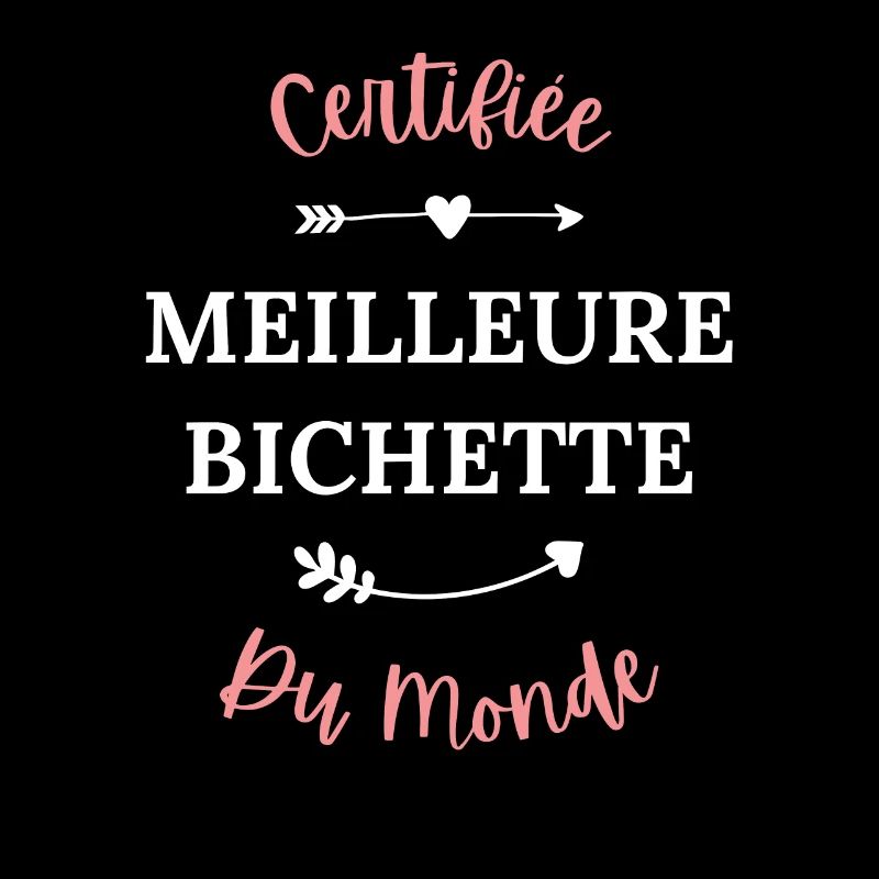 Certifiée meilleure bichette du monde