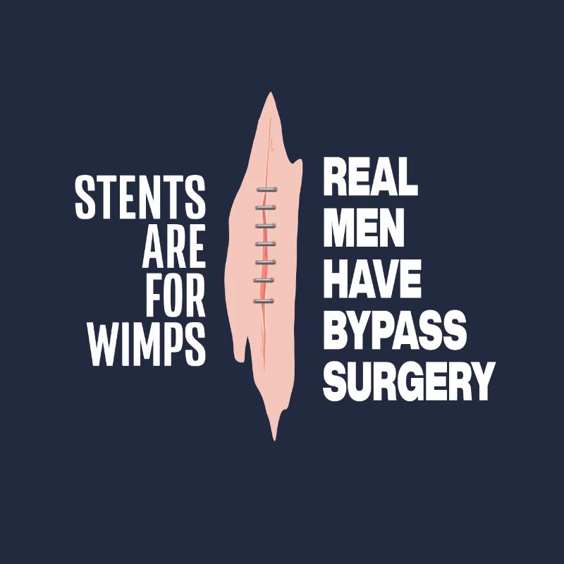 Stents Are For Wimps Real Men Have Bypass Surgery