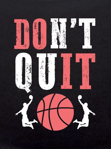 Don't Quit Basketball