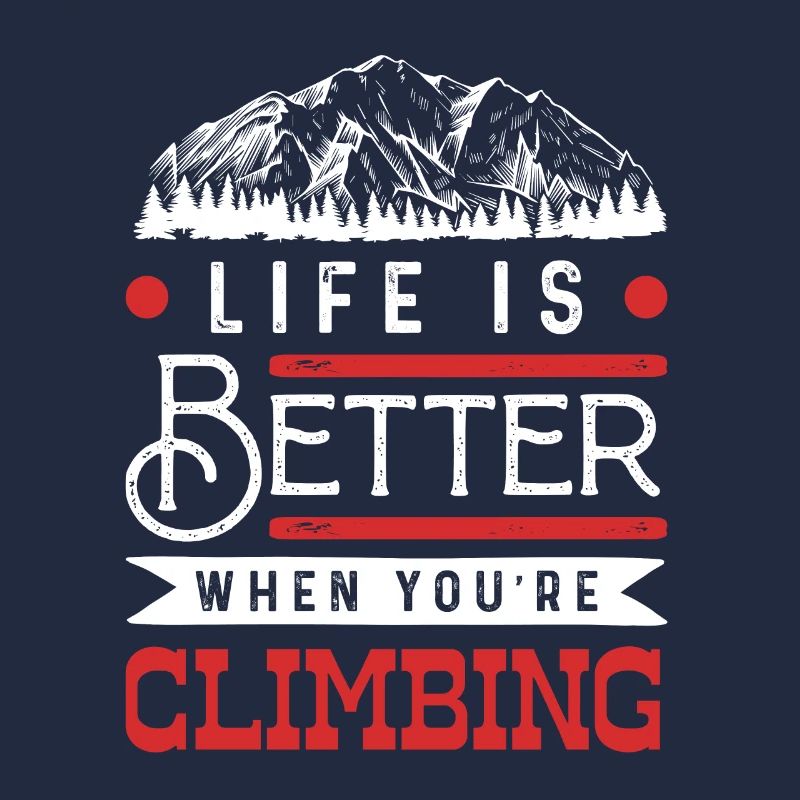 Life is better climbing