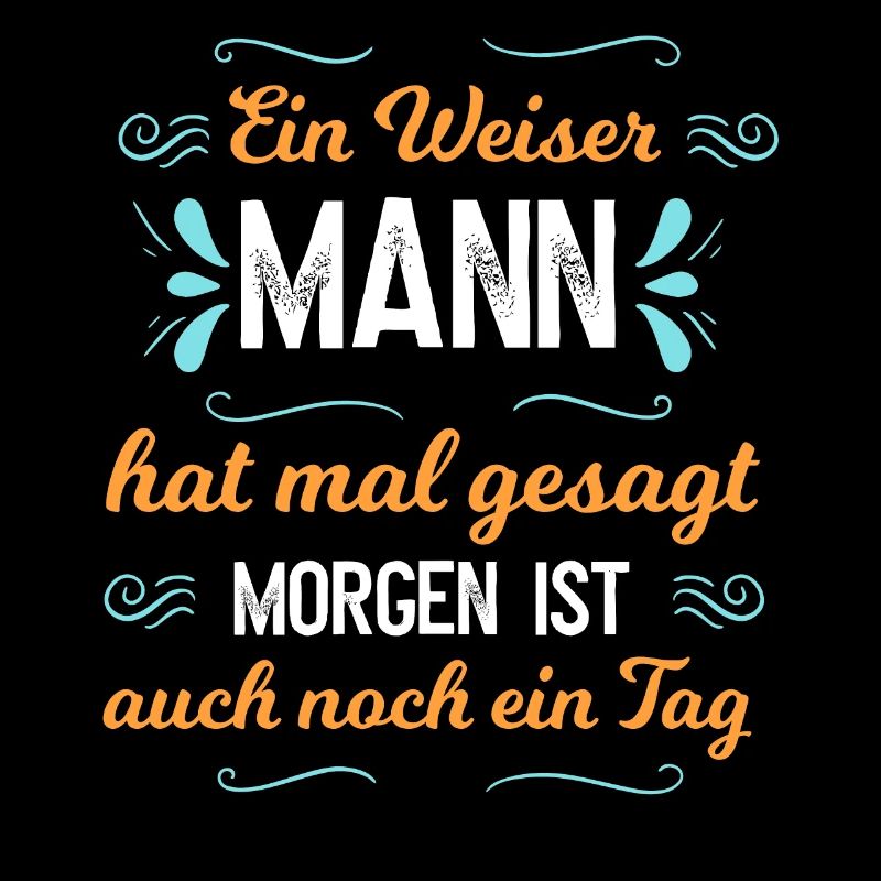 Ein weiser Mann hat mal gesagt mir doch egal