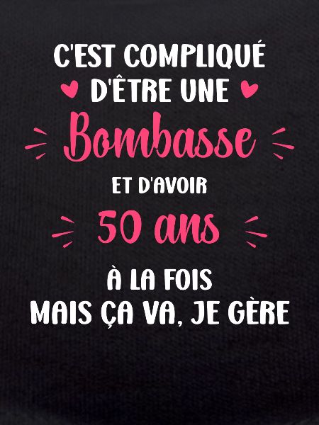 Bombasse et 50 ans