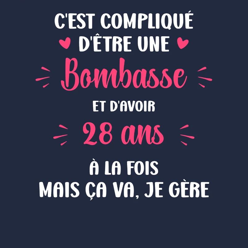 Bombasse et 28 ans