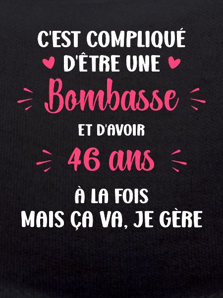 Bombasse et 46 ans