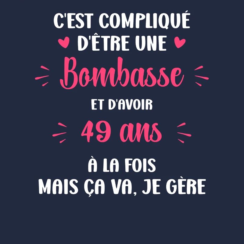 Bombasse et 49 ans