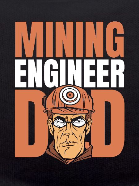 Engineer Dad Mining Engineer
