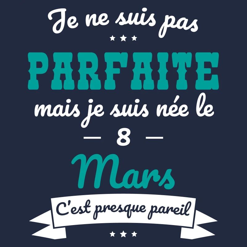 Anniversaire - Pas parfaite mais née le 8 Mars