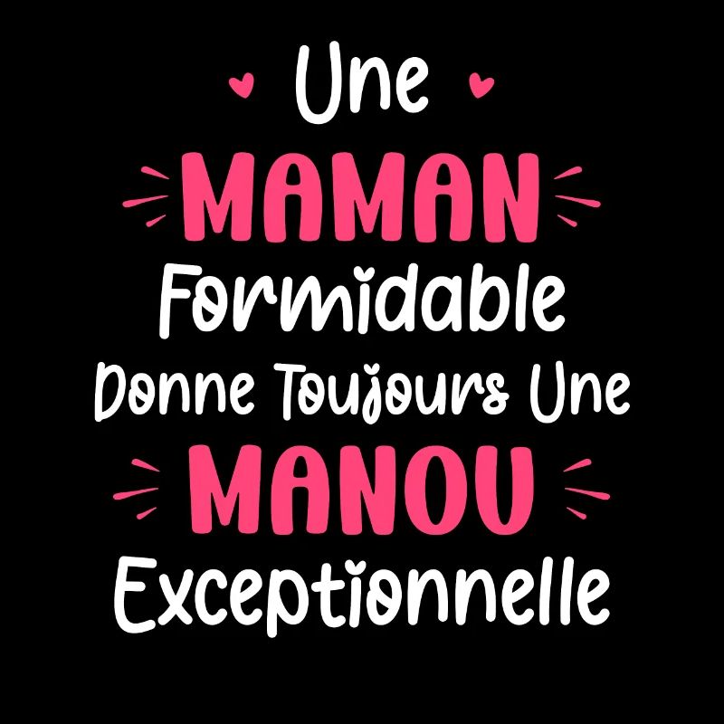 Une maman formidable donne toujours une manou