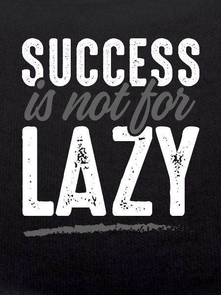 Success not lazy