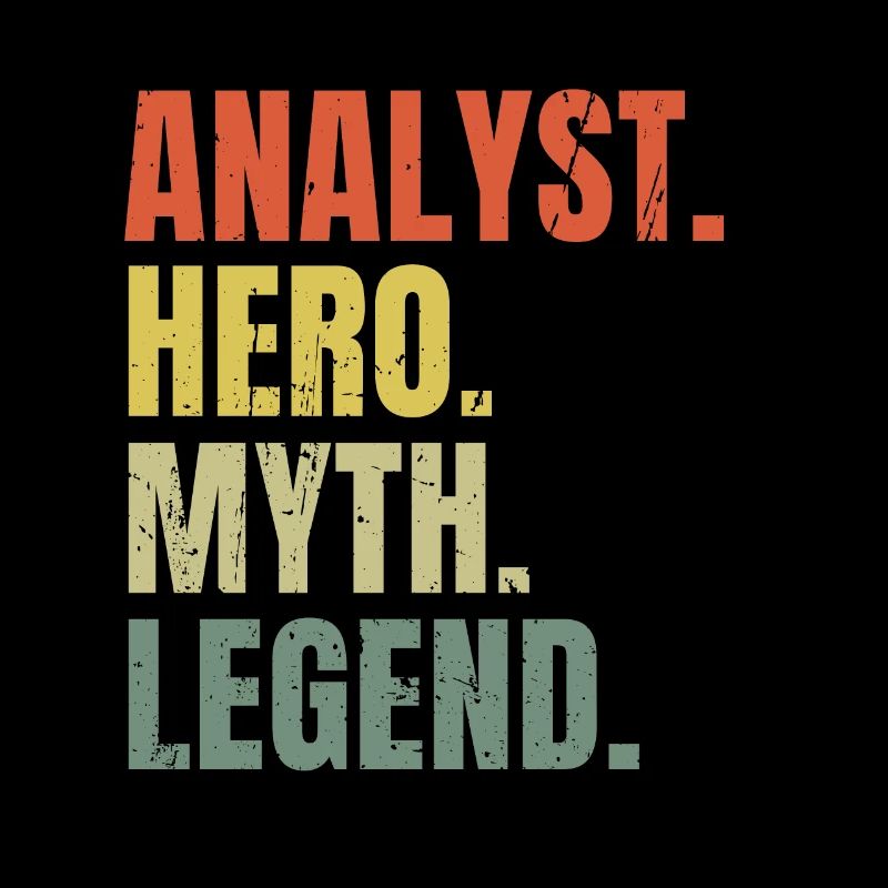 Funny Analyst Hero Myth Legend Best Job Analyst